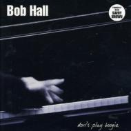 Bob Hall/Don't Play Boogie
