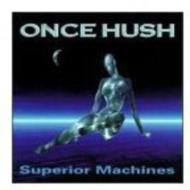 Once Hush/Superior Machines