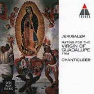 Matins For The Virgin Of Guadalupe: Chanticleer