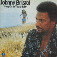 Johnny Bristol/Hang On In There Baby