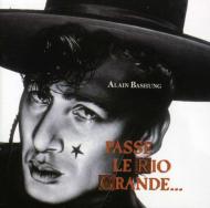 Alain Bashung/Passe Le Rio Grande