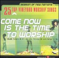Various/Come Now Is The Time To Worship - 25 Top Vineyard Worship Songs