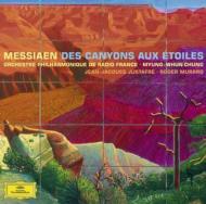 メシアン、オリヴィエ（1908-1992）/Des Canyons Aux Etoiles： Muraro(P) Chung Myung-whun / French Radio. po