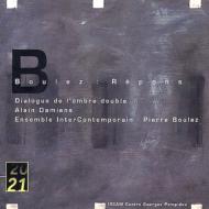 ֡졼ԥ1925-2016/Repons Diologue De L'ombre Double Boulez / Ens. intercontemporain