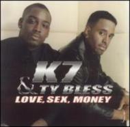 K7 / Ty Bless/Love Sexy Money