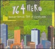 764 Hero/Nobody Knows This Is Everywhere