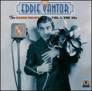 Eddie Cantor/Radio Songs Vol.1 - The 30s