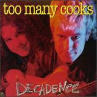 Too Many Cooks/Decadence