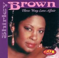 Shirley Brown/Three Way Love Affair