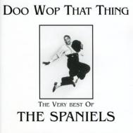 Spaniels/Doo Wop That Thing