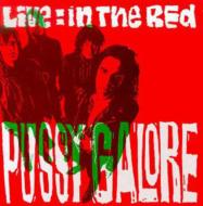 Pussy Galore/Live In The Red