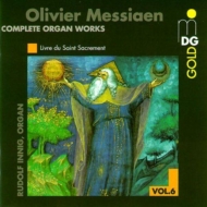 メシアン、オリヴィエ（1908-1992）/Complete Organ Works Vol.6： Innig