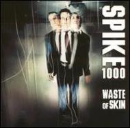 Spike 1000/Waste Of Skin - Clean