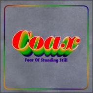 Coax/Fear Of Standing Still