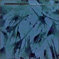 Dismembered Quietly/Exquisite Tenderness