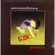 Smoothies (ROCK)/Pickle