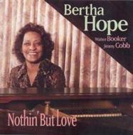 Bertha Hope/Nothin But Love
