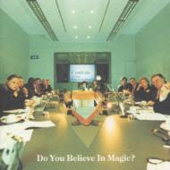 Do You Believe In Magic
