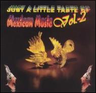 Various/Just A Little Taste Of Mexicanmusic Vol.2