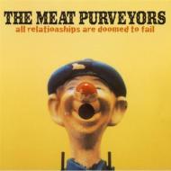 Meat Purveyors/All Relationships Are Doomed To Fail