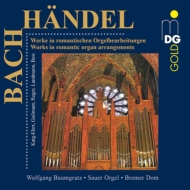 Organ Classical/Bach ＆ Handel Works In Romantic Organ Arrangements： Baumgratz
