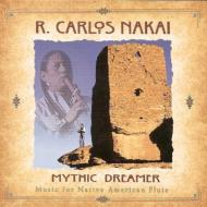 R Carlos Nakai/Mythic Dreamer