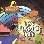 Love Submarine Tour