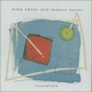 Mike Heron / Lawson Dand/Furutefield