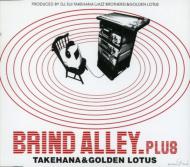 Takehana ＆ Golden Lotus/Brind Alley Plus