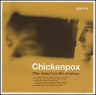 Chickenpox/Stay Away From The Windows