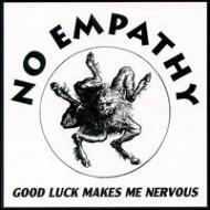 No Empathy/Good Luck Makes Me Nervous