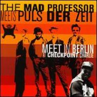 Mad Professor/Meets Pulse Der Zeit - Meet Inberlin At Checkpoint Charlie