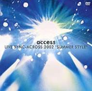 access LIVE SYNC-ACROSS 2002gSUMMER STYLE" LIVE at NIPPON BUDOKAN