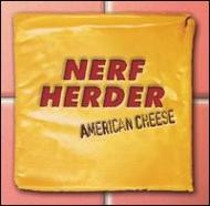 Nerf Herder/American Cheese