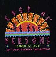 Good Ol'persons/Good N'Live - 20th Anniversary Collection