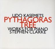 Kasemets Udo/Pythagoras Tree-piano Works Stephen Clarke