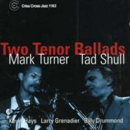 Mark Turner / Tad Shull/Two Tenor Ballads