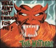 THE METEORS/Hell Aint Hot Enough For