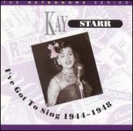 Kay Starr/I've Got To Sing 1944-48