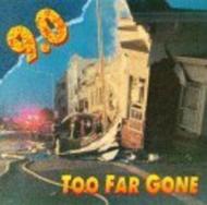 9.0 (ナイン・ポイント・オー）Too Far Gone トゥー・ファー