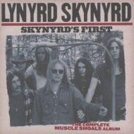 レーナード・スキナード Skynyrds First The Complete Muscle Shoals Album : Lynyrd
