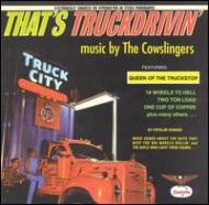 Cowslingers/That's Truckdrivin'