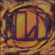 Grey Lady Down/Time Of Our Lives