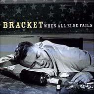 Bracket/When All Else Fails