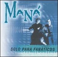 Mana (Latin)/Solo Para Fanaticos