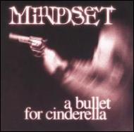 Mindset/Bullet For Cinderella