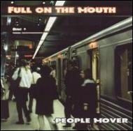 Full On The Mouth/People Mover
