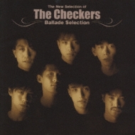 The New Selection of THE CHECKERS～Ballad Selection : チェッカーズ