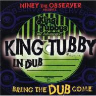 Niney The Observer Presents King Tubby In Dub -Bring The Dub Come