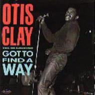 Got To Find A Way : Otis Clay | HMV&BOOKS online - PCD2195